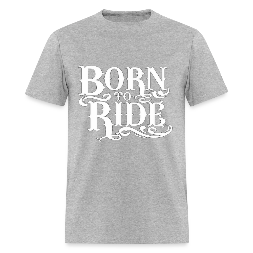 Born to Ride – Men’s T-Shirt by RoadRage - heather gray