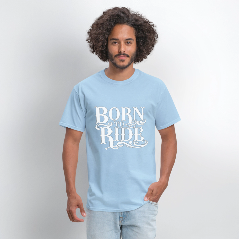 Born to Ride – Men’s T-Shirt by RoadRage - powder blue