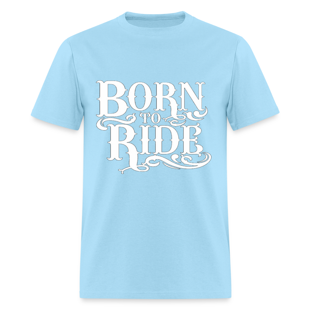 Born to Ride – Men’s T-Shirt by RoadRage - powder blue