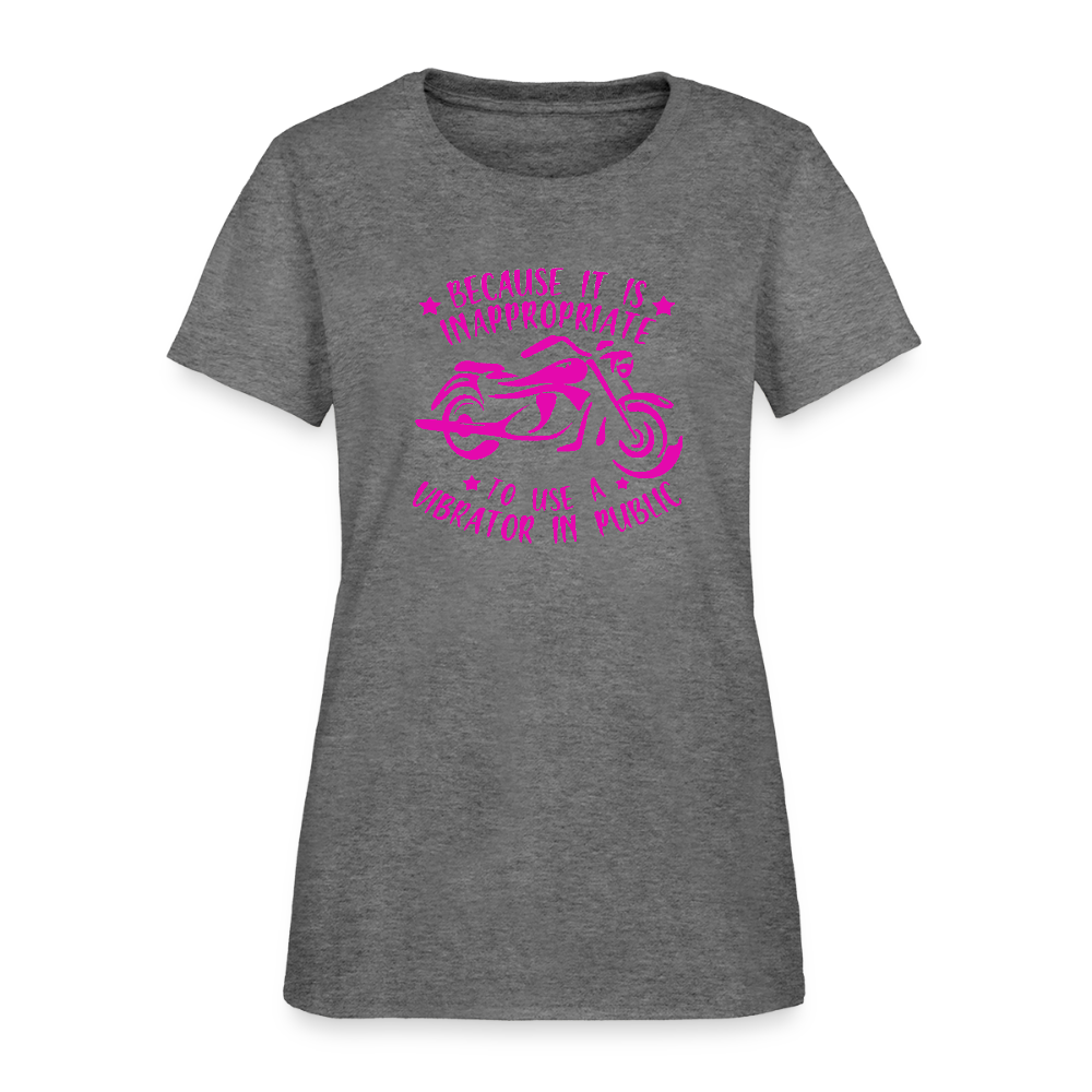 Because It’s Inappropriate to Use My Vibrator in Public – Women’s T-Shirt - graphite heather