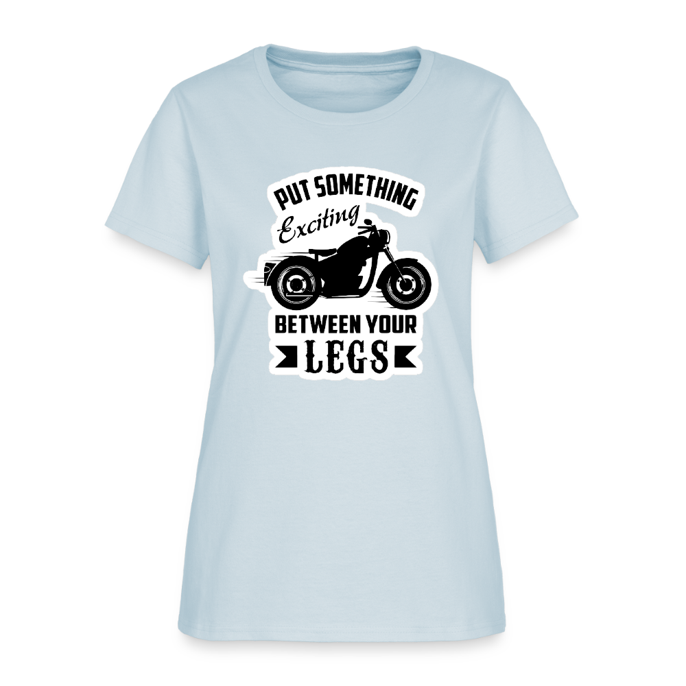 Women’s “Put Something Exciting Between Your Legs” T-Shirt - light blue