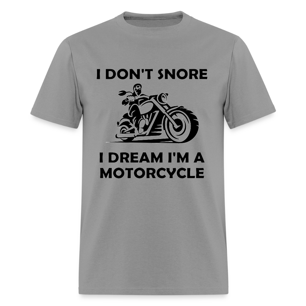 I Don’t Snore, I Dream I’m a Motorcycle – Men’s T-Shirt by RoadRage - gravel
