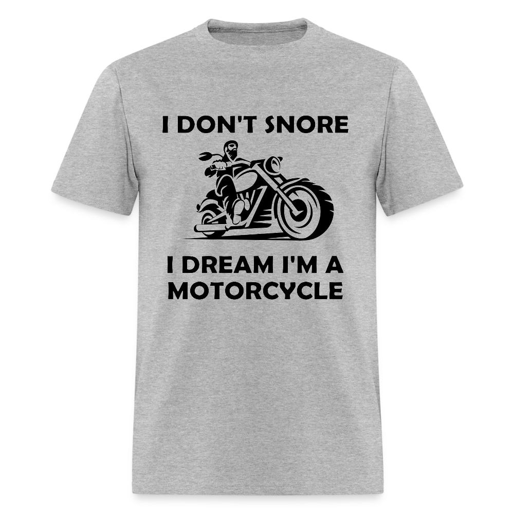I Don’t Snore, I Dream I’m a Motorcycle – Men’s T-Shirt by RoadRage - heather gray