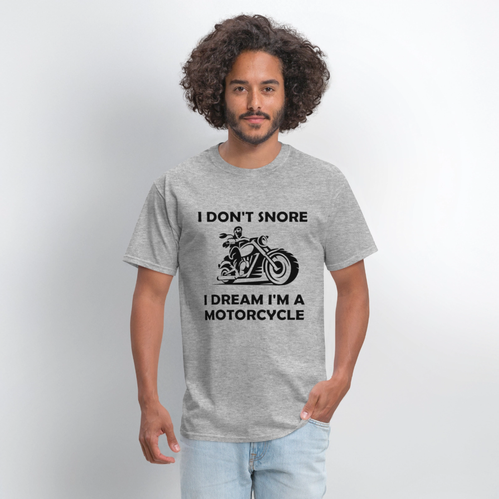 I Don’t Snore, I Dream I’m a Motorcycle – Men’s T-Shirt by RoadRage - heather gray