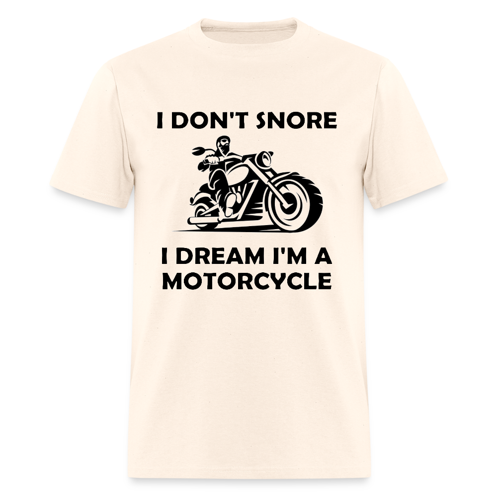 I Don’t Snore, I Dream I’m a Motorcycle – Men’s T-Shirt by RoadRage - natural