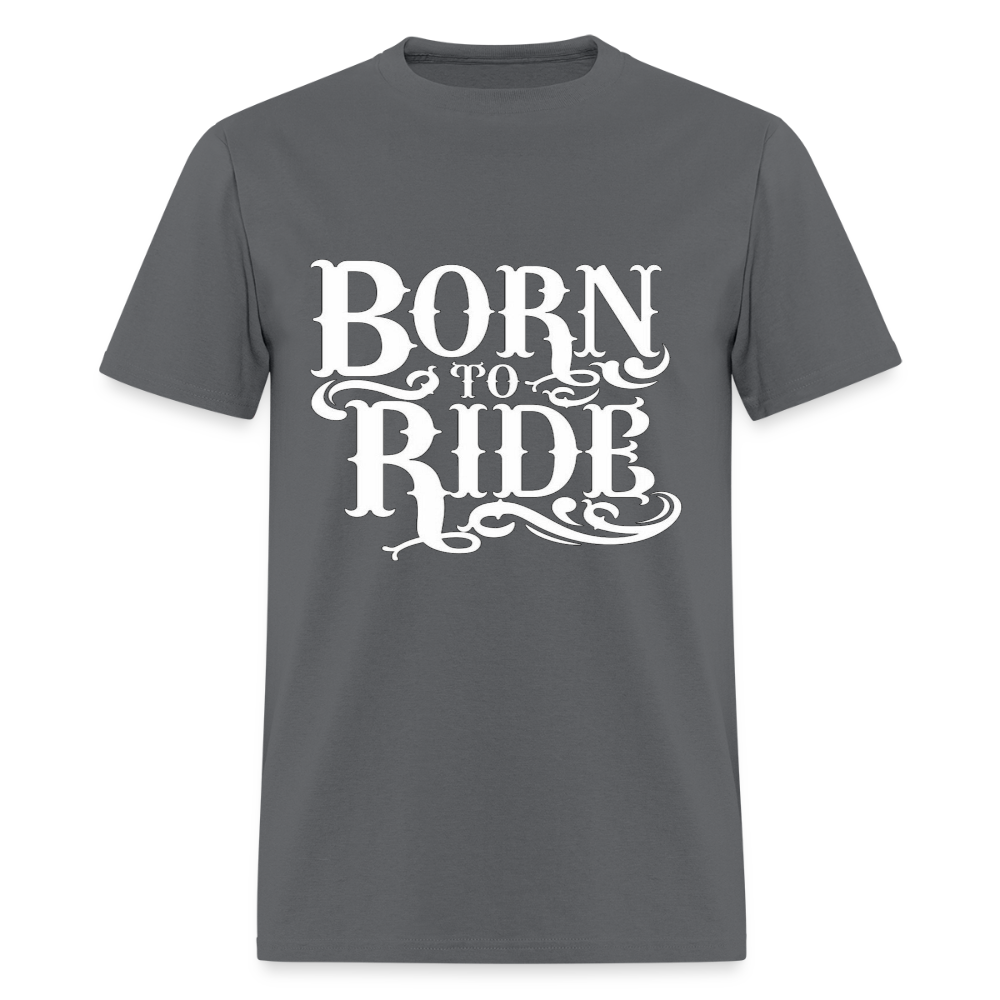 Born to Ride – Men’s T-Shirt by RoadRage - charcoal