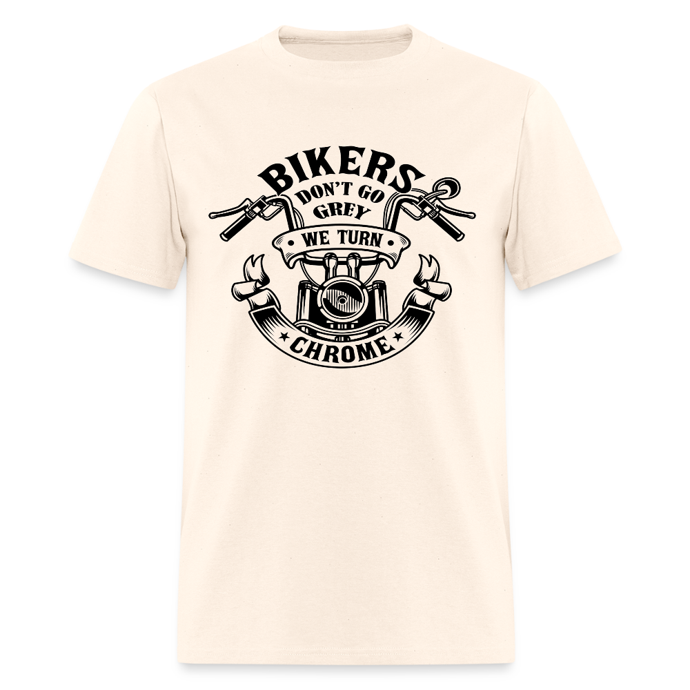 Bikers Don’t Go Grey, They Go Chrome – Men’s T-Shirt by RoadRage - natural