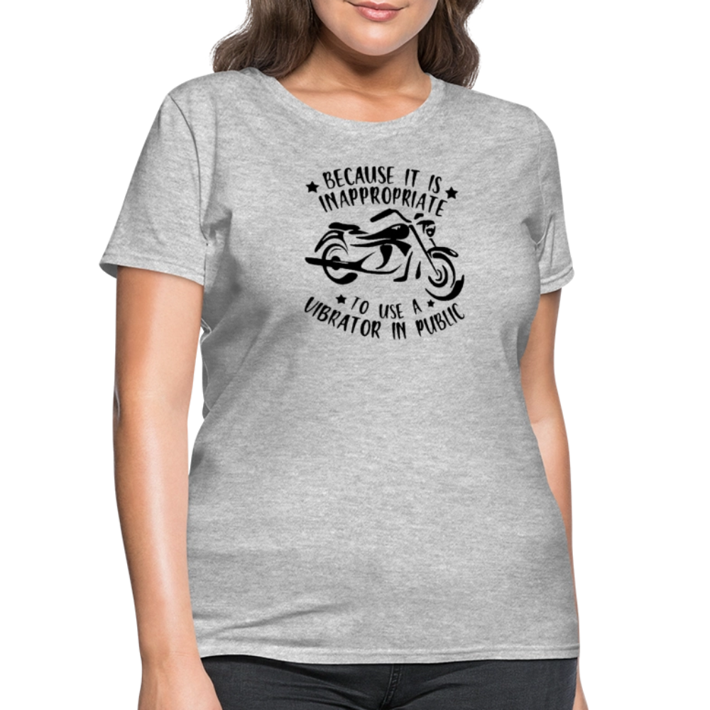 Because It’s Inappropriate to Use My Vibrator in Public – Women’s T-Shirt - heather gray
