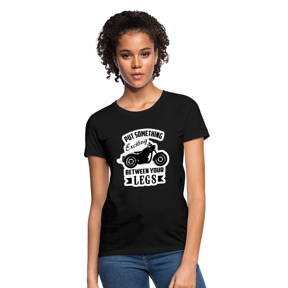 Women’s “Put Something Exciting Between Your Legs” T-Shirt - black