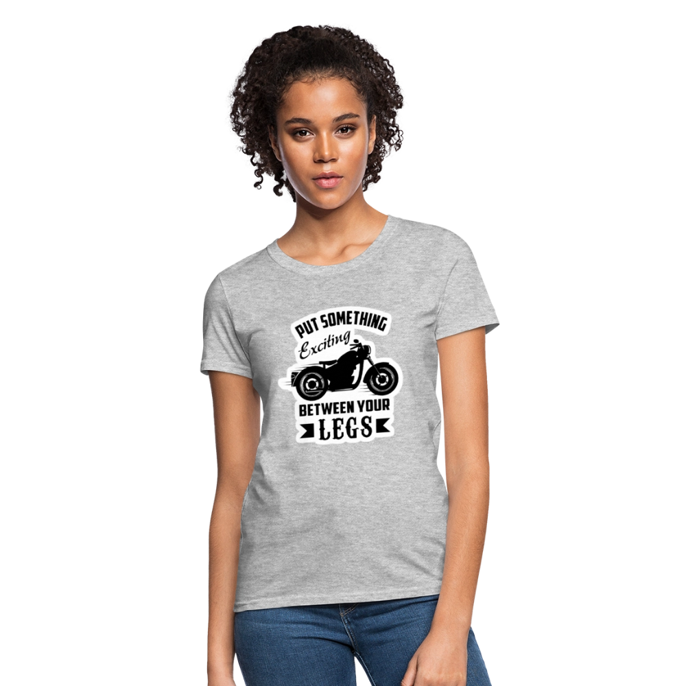 Women’s “Put Something Exciting Between Your Legs” T-Shirt - heather gray
