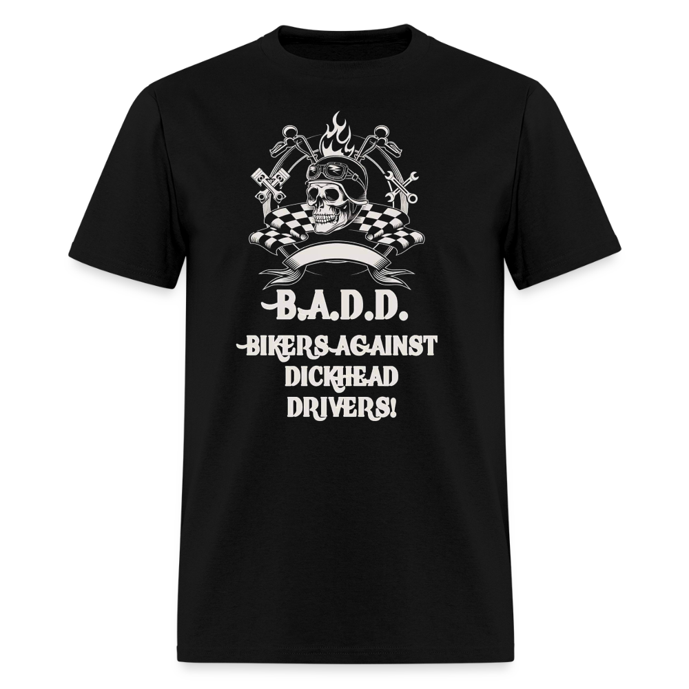 B.A.D.D. – Bikers Against Dickhead Drivers T-Shirt - black