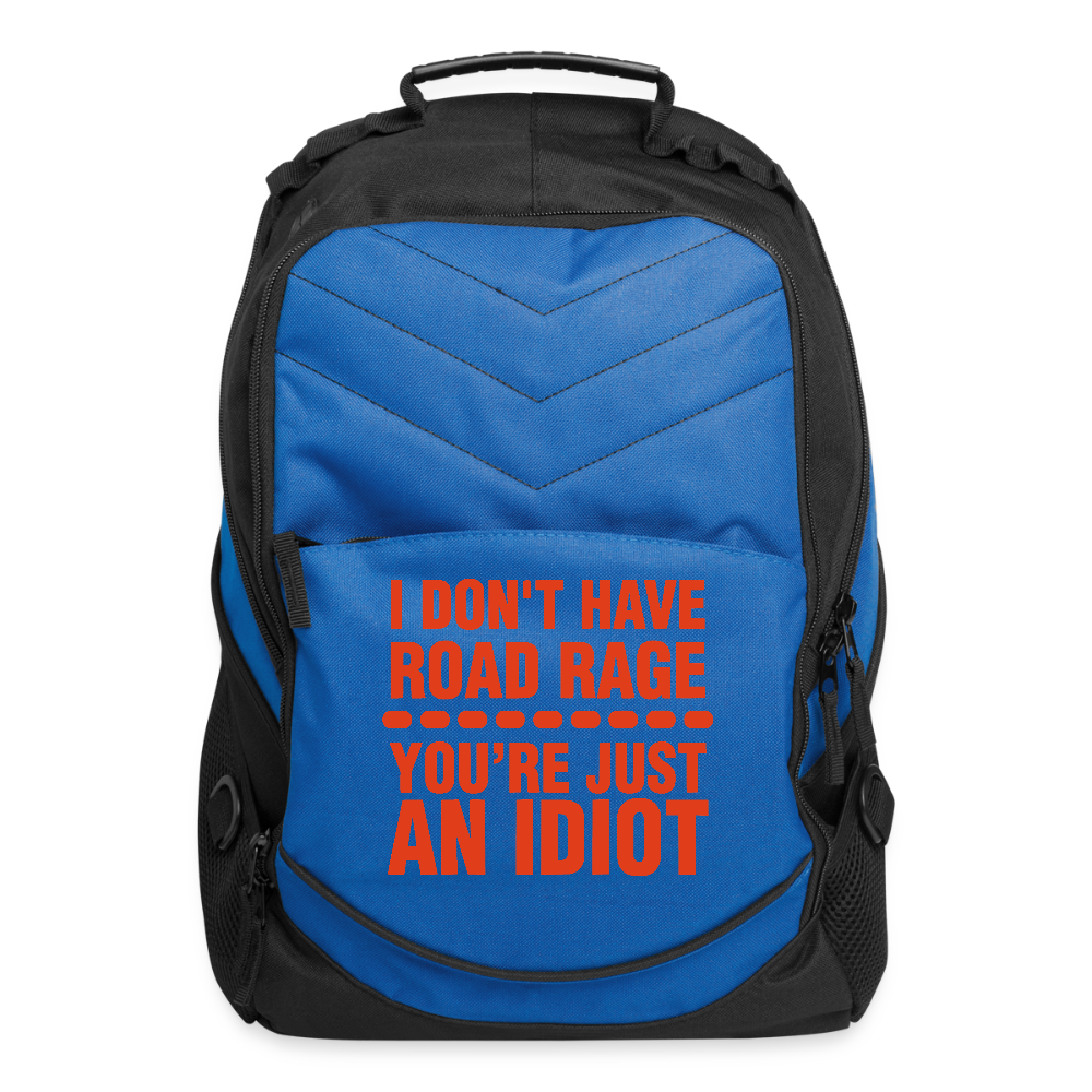 ROADRAGE “I DON’T HAVE ROADRAGE, YOU’RE JUST AN IDIOT” COMPUTER BACKPACK - royal blue