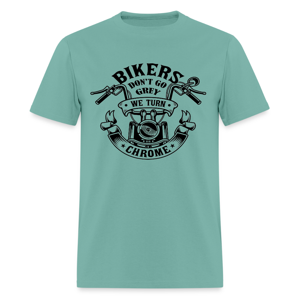 Bikers Don’t Go Grey, They Go Chrome – Men’s T-Shirt by RoadRage - aquatic