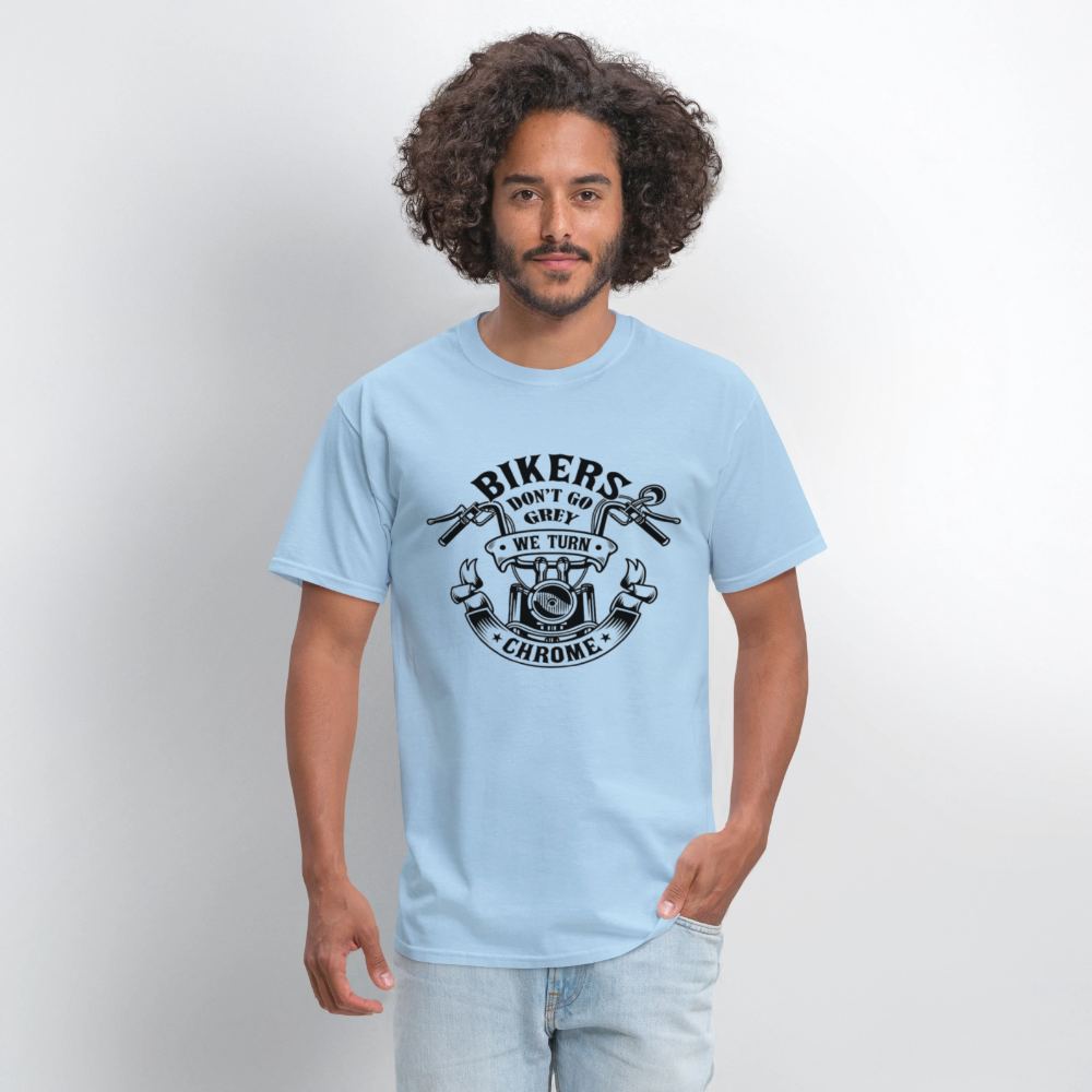 Bikers Don’t Go Grey, They Go Chrome – Men’s T-Shirt by RoadRage - powder blue
